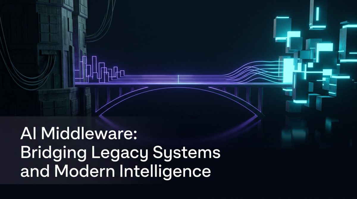 AI Middleware: Bridging Legacy Systems and Modern Intelligence