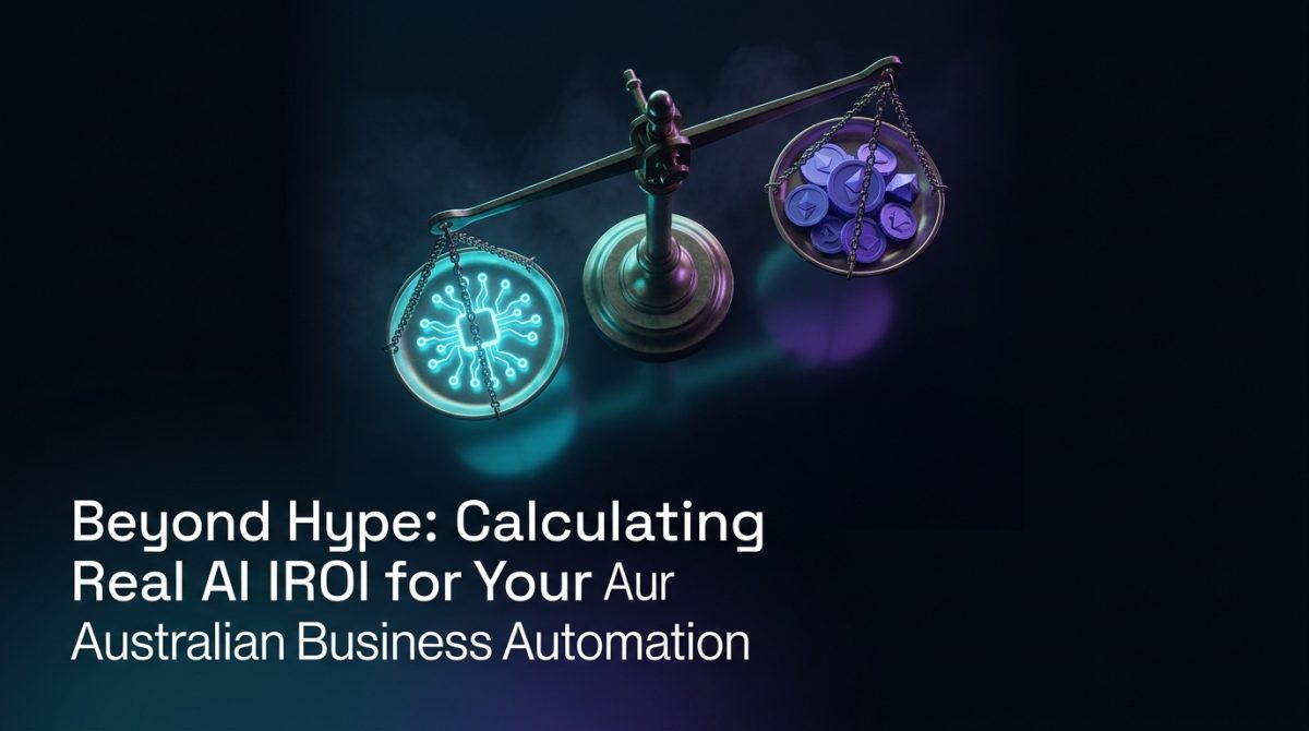 Beyond Hype: Calculating Real AI ROI for Your Australian Business Automation