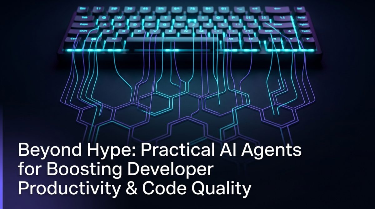 Beyond Hype: Practical AI Agents for Boosting Developer Productivity & Code Quality