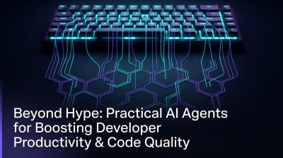 Beyond Hype: Practical AI Agents for Boosting Developer Productivity & Code Quality