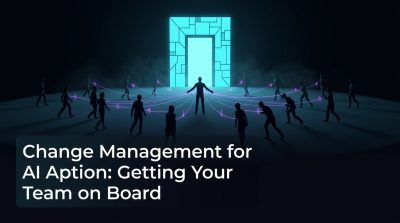 Change Management for AI Adoption: Getting Your Team on Board