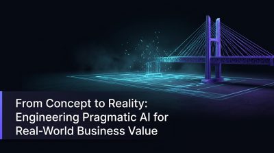 From Concept to Reality: Engineering Pragmatic AI for Real-World Business Value