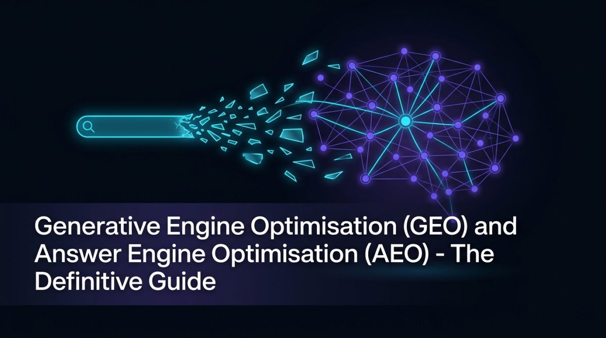 Generative Engine Optimisation (GEO) and Answer Engine Optimisation (AEO) - The Definitive Guide