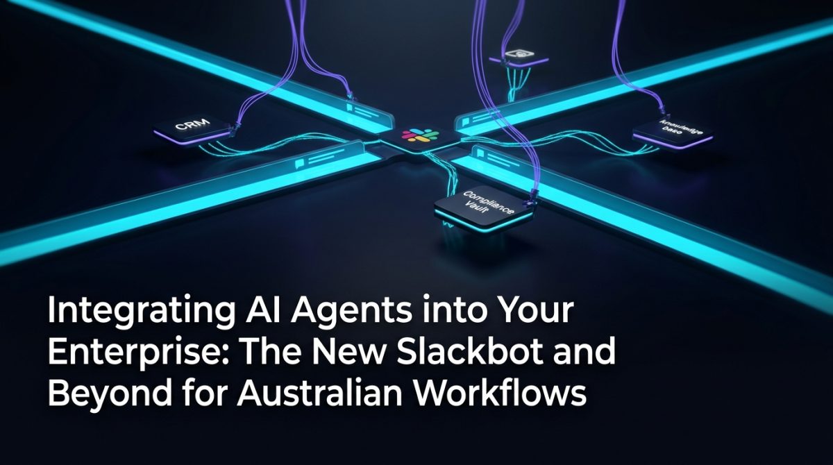 Integrating AI Agents into Your Enterprise: The New Slackbot and Beyond for Australian Workflows