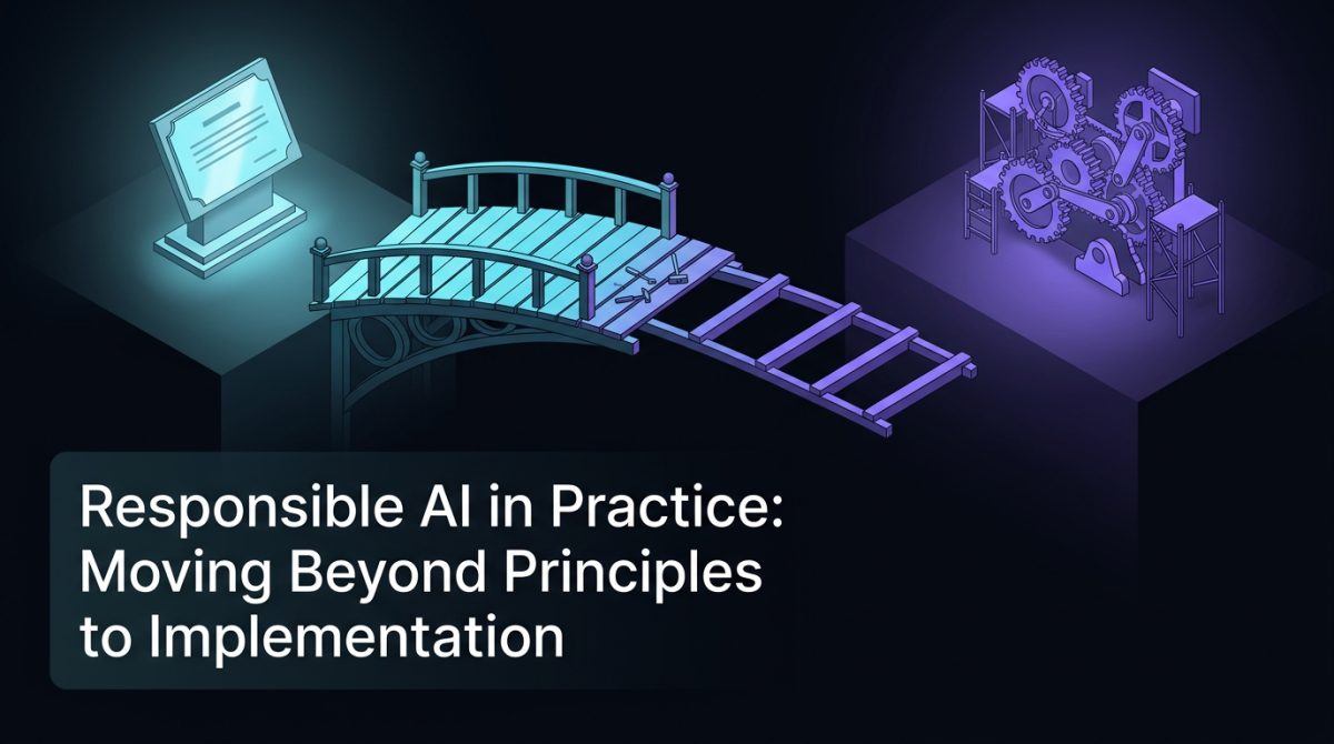 Responsible AI in Practice: Moving Beyond Principles to Implementation