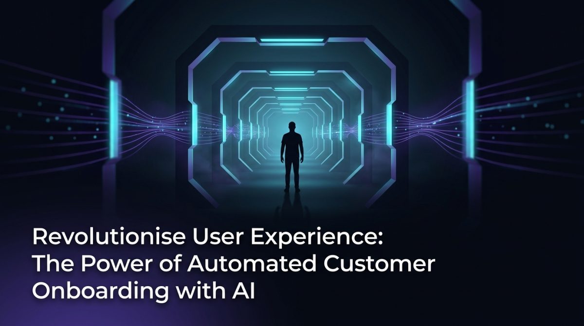Revolutionise User Experience: The Power of Automated Customer Onboarding with AI