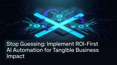 Stop Guessing: Implement ROI-First AI Automation for Tangible Business Impact