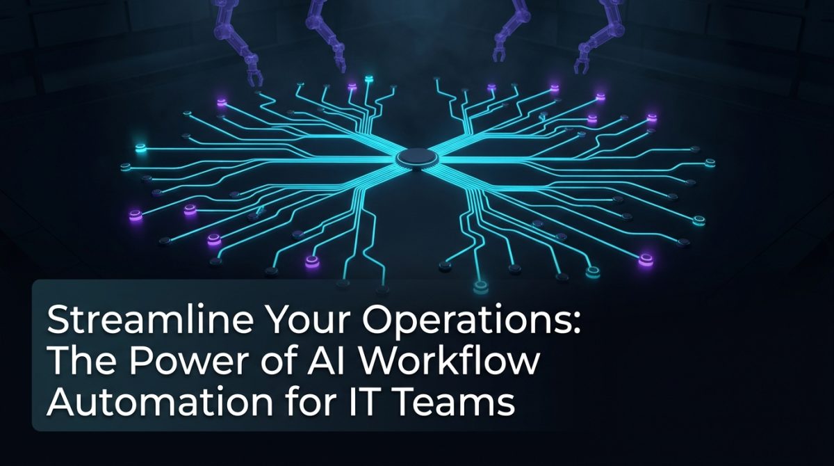 Streamline Your Operations: The Power of AI Workflow Automation for IT Teams