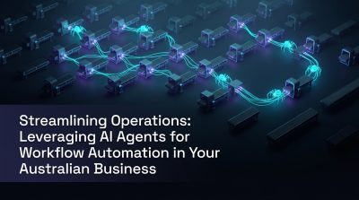 Streamlining Operations: Leveraging AI Agents for Workflow Automation in Your Australian Business