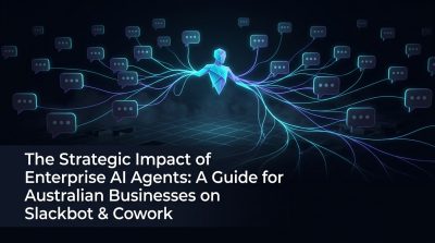 The Strategic Impact of Enterprise AI Agents: A Guide for Australian Businesses on Slackbot & Cowork