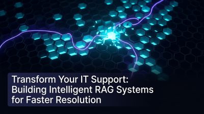 Transform Your IT Support: Building Intelligent RAG Systems for Faster Resolution